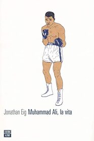 Muhammad Ali, la vita (Ali: A Life) (Italian Edition)