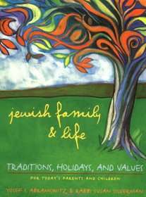 Jewish Family and Life : Traditions, Holidays, and Values for Today's Parents and Children