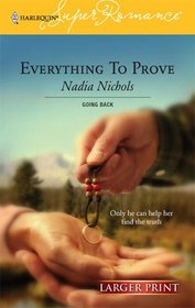 Everything to Prove (Harlequin Superromance, No 1341) (Larger Print)