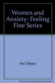 Women and Anxiety: Feeling Fine Series