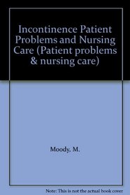 Incontinence Patient Problems and Nursing Care (Patient problems & nursing care)