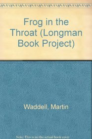 Frog in the Throat (Longman Book Project)
