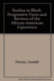 Studies in Black: Progressive Views and Reviews of the African-American Experience