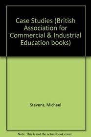 Case Studies (British Association for Commercial & Industrial Education Books)