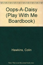 Oops-A-Daisy (Play With Me Boardbook)