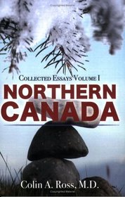 Northern Canada: Collected Essays Volume I
