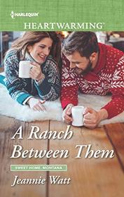 A Ranch Between Them (Sweet Home, Montana, Bk 1) (Harlequin Heartwarming, No 300) (Larger Print)