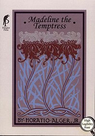 Madeline the Temptress: A Tale of Two Continents (Alger, Horatio, Works.)