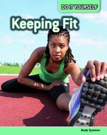 Keeping Fit: Body Systems (Do It Yourself)