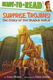 Surprise, Trojans!: The Story of the Trojan Horse (Ready-to-Reads)