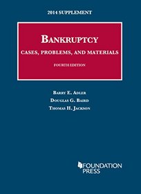 Adler, Baird, and Jackson's Bankruptcy, Cases, Problems, and Materials, 4th, 2014 Supplement (University Casebook Series)