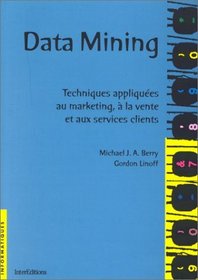 Data mining: Techniques appliques au marketing,  la vente et aux services clients