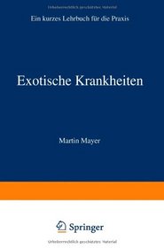Exotische Krankheiten: Ein Lehrbuch fr die Praxis (German Edition)