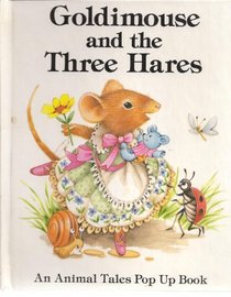 Goldimouse and the three hares (An Animal tales pop up book)