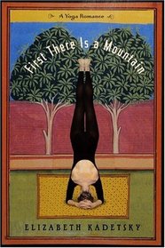 First There Is a Mountain: A Yoga Romance