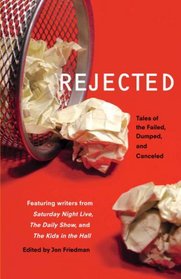 Rejected: Tales of the Failed, Dumped, and Canceled