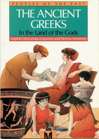 Ancient Greeks: In the Land of the Gods (Peoples of the Past)