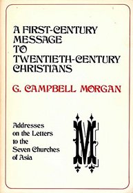 A first century message to twentieth century Christians: Addresses on the Letters to the seven churches of Asia