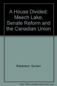 A House Divided: Meech Lake, Senate Reform and the Canadian Union