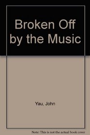 Broken Off by the Music