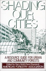 Shading Our Cities: A Resource Guide For Urban And Community Forests