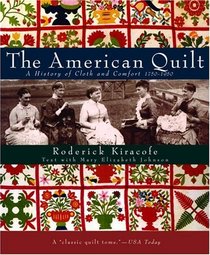 The American Quilt : A History of Cloth and Comfort 1750-1950