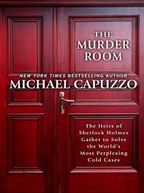 The Murder Room: The Heirs of Sherlock Homes Gather to Solve the World's Most Perplexing Cold Cases (Thorndike Large Print Crime Scene)