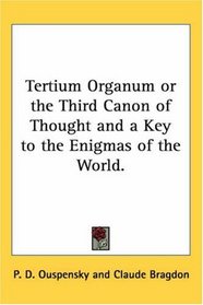 Tertium Organum Or The Third Canon Of Thought And A Key To The Enigmas Of The World