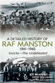 A Detailed History of RAF Manston 1941-1945: Invicta_The Undefeated