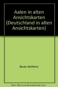 Aalen in alten Ansichtskarten (Deutschland in alten Ansichtskarten) (German Edition)