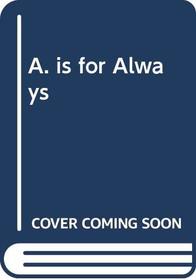 A. is for Always (An ABC book)