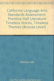 California Language Arts Standards Assessment: Prentice Hall Literature; Timeless Voices, Timeless Themes (Bronze Level)