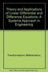 Theory and Applications of Linear Differential and Difference Equations: A Systems Approach in Engineering (Ellis Horwood Series in Artificial Intelligence)