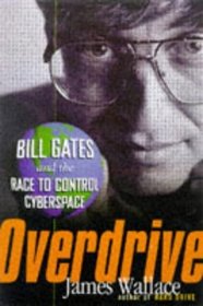 Overdrive: Bill Gates and the Race to Control Cyberspace