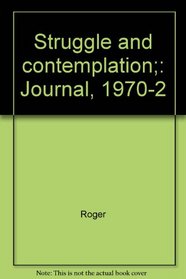 Struggle and contemplation;: Journal, 1970-2