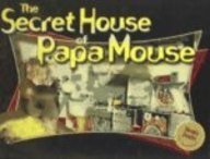 The Secret House Of Papa Mouse