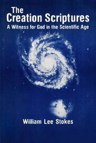 The Creation Scriptures: A Witness for God in the Scientific Age