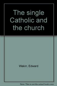 The single Catholic and the church
