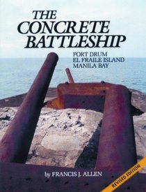 Concrete Battleship: Fort Drum, El Fraile Island, Manila Bay