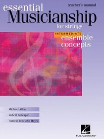 Essential Musicianship for Strings: Ensemble Concepts, Intermediate Level - Teacher's Manual