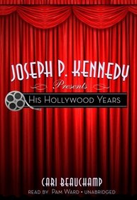 Joseph P. Kennedy Presents: His Hollywood Years [Library Binding]