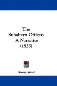 The Subaltern Officer: A Narrative (1825)