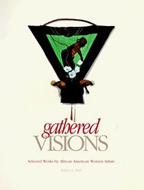 Gathered Visions: Selected Works by African American Women Artists