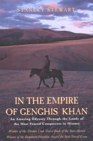 In the Empire of Genghis Khan: An Amazing Odyssey Through the Lands of the Most Feared Conquerors in History