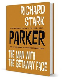 Parker: The Man With the Getaway Face by Richard Stark With Illustrations by Darwyn Cooke (Parker Novel)