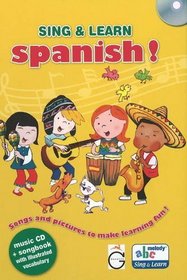 Sing and Learn Spanish!: Songs and Pictures to Make Learning Fun! (English and Spanish Edition)