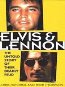 Elvis and Lennon: The Untold Story of Their Deadly Feud