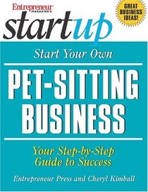 Start Your Own Pet Sitting Business (The Startup Series)