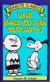 What Makes You Think You're Happy? Cartoons from Snoopy and You're Out of Your Mind, Charlie Brown!