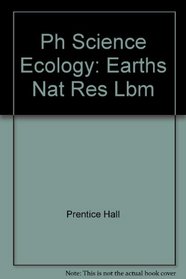 Ph Science Ecology: Earths Nat Res Lbm